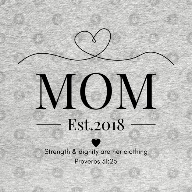 She is Clothed with Strength & Dignity Mom Est 2018 by Beloved Gifts